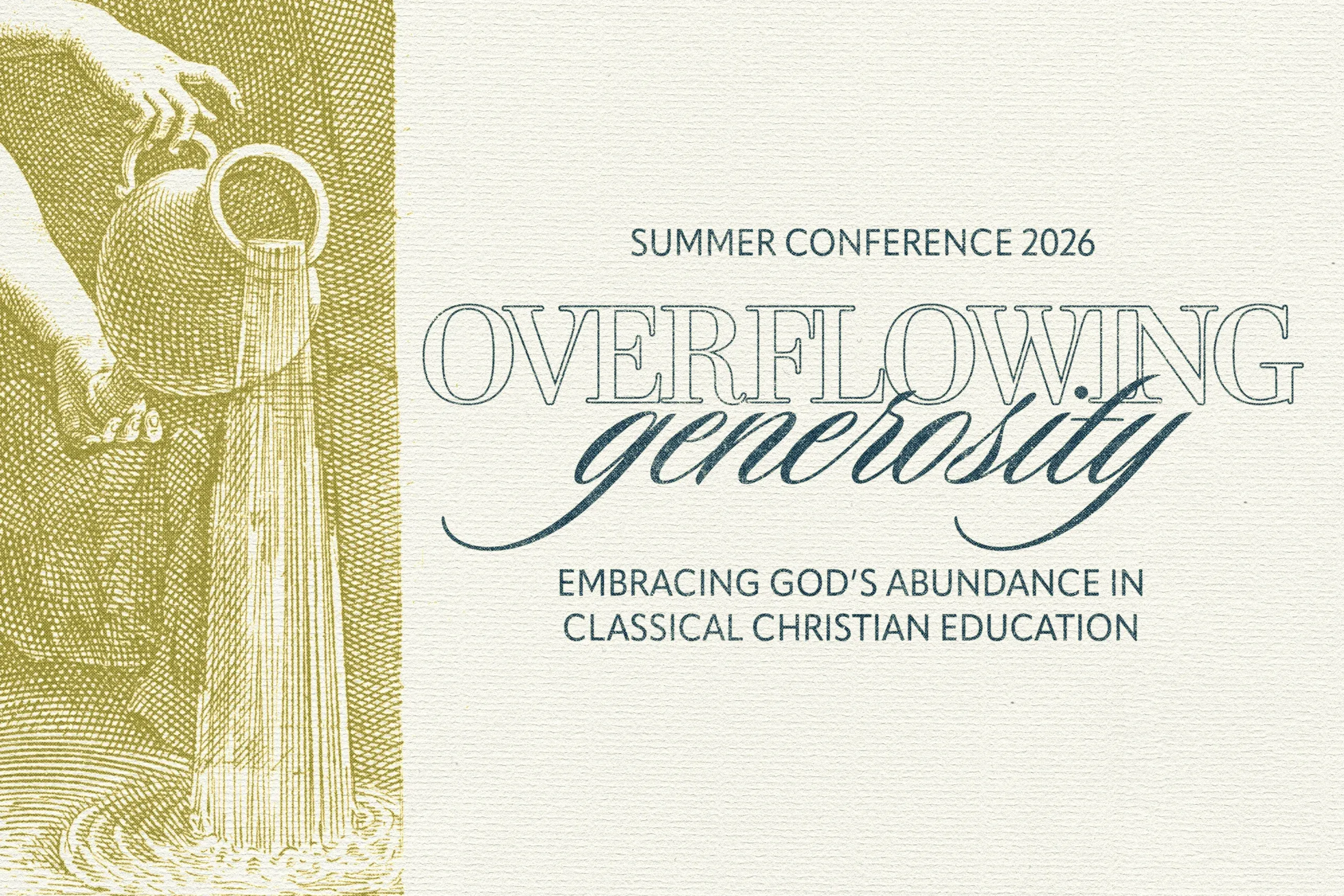 Summer Conference 2026 - Overflowing Generosity - Embracing God's Abundance in Classical Christian Education - June 16-18, 2026 - Dallas, Texas